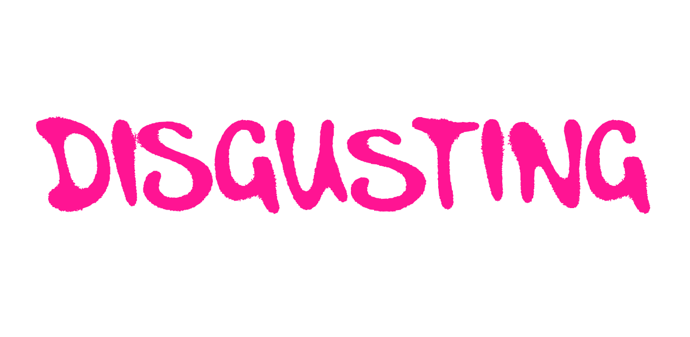 Something DISGUSTING is coming soon